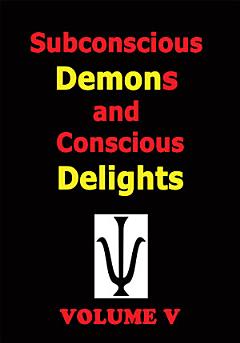 Subconscious Demons and Conscious Delights