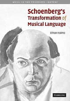 Schoenberg\'s Transformation of Musical Language