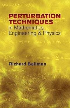 Perturbation Techniques in Mathematics, Engineering and Physics