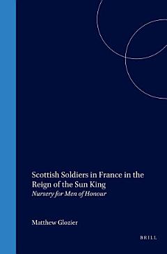 Scottish Soldiers in France in the Reign of the Sun King