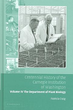 Centennial History of the Carnegie Institution of Washington: Volume 4, The Department of Plant Biology