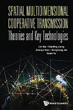 Spatial Multidimensional Cooperative Transmission Theories And Key Technologies