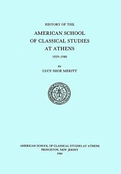 History of the American School of Classical Studies at Athens, 1939-1980