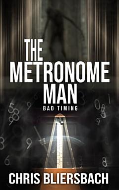 The Metronome Man: Bad Timing (A Serial Killer Thriller Series Book 1)