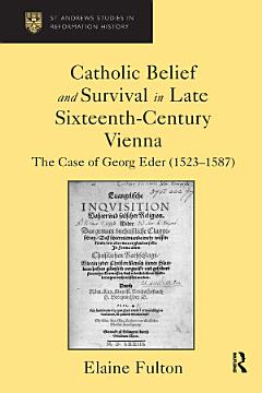 Catholic Belief and Survival in Late Sixteenth-Century Vienna