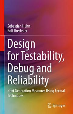 Design for Testability, Debug and Reliability