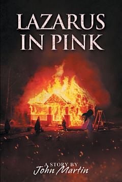 Lazarus in Pink; A Story by John Martin