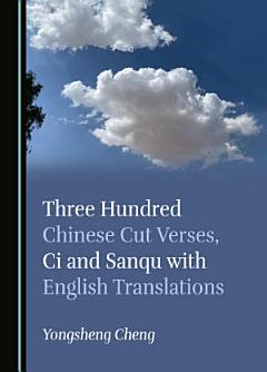 Three Hundred Chinese Cut Verses, Ci and Sanqu with English Translations