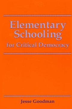 Elementary Schooling for Critical Democracy