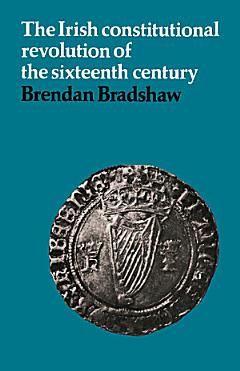 The Irish Constitutional Revolution of the Sixteenth Century