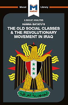 An Analysis of Hanna Batatu\'s The Old Social Classes and the Revolutionary Movements of Iraq