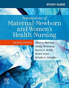 Study Guide for Foundations of Maternal-Newborn and Women\'s Health Nursing - E-Book