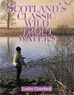 Scotland\'s Classic Wild Trout Waters