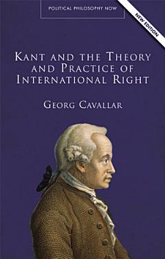 Kant and the Theory and Practice of International Right