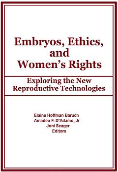 Embryos, Ethics, and Women\'s Rights