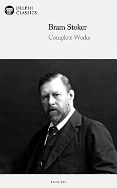 Delphi Complete Works of Bram Stoker (Illustrated)