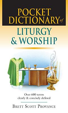 Pocket Dictionary of Liturgy & Worship