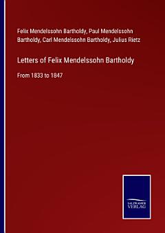 Letters of Felix Mendelssohn Bartholdy