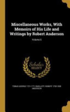 Miscellaneous Works, With Memoirs of His Life and Writings by Robert Anderson; Volume 6