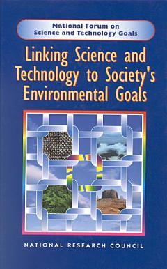 Linking Science and Technology to Society\'s Environmental Goals