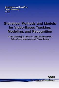 Statistical Methods and Models for Video-based Tracking, Modeling, and Recognition