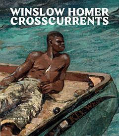 Winslow Homer: Crosscurrents