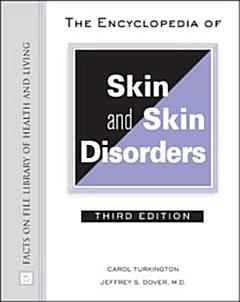 The Encyclopedia of Skin and Skin Disorders, Third Edition