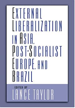 External Liberalization in Asia, Post-Socialist Europe, and Brazil