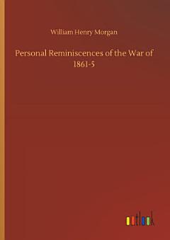 Personal Reminiscences of the War of 1861-5