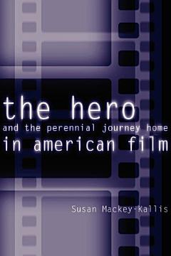 The Hero and the Perennial Journey Home in American Film