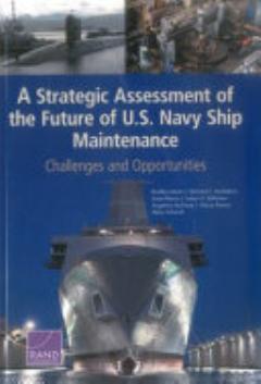 A Strategic Assessment of the Future of U.S. Navy Ship Maintenance