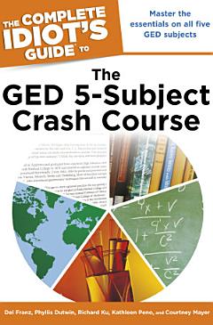 The The Complete Idiot\'s Guide to the Ged 5-Subject Crash Course