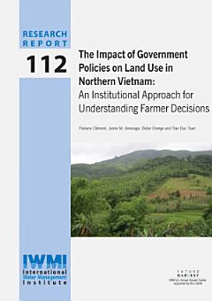 The impact of government policies on land use in Northern Vietnam: An institutional approach for understanding farmer decisions