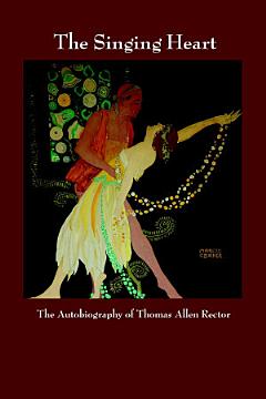 The Singing Heart: The Autobiography of Thomas Allen Rector