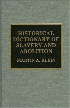 Historical Dictionary of Slavery and Abolition