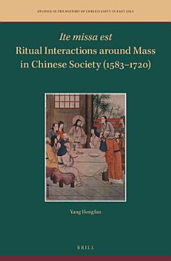 Ite missa est—Ritual Interactions around Mass in Chinese Society (1583–1720)