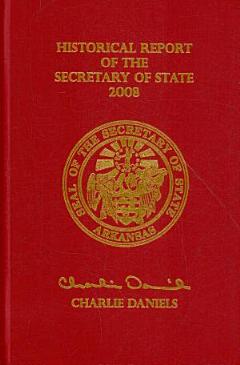 The Historical Report of the Arkansas Secretary of State 2008