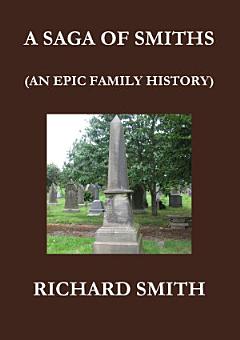 A SAGA OF SMITHS: AN EPIC FAMILY HISTORY