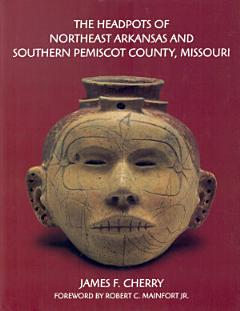 The Headpots of Northeast Arkansas and Southern Pemiscot County, Missouri