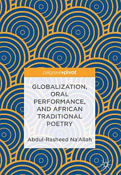 Globalization, Oral Performance, and African Traditional Poetry