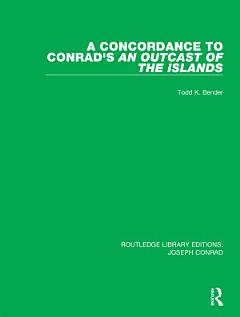 A Concordance to Conrad\'s An Outcast of the Islands