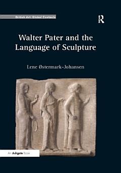 Walter Pater and the Language of Sculpture