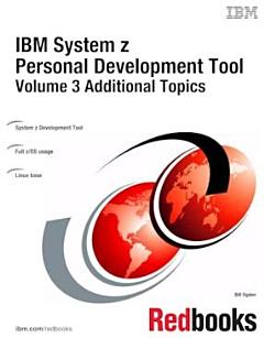 IBM System z Personal Development Tool: Volume 3 Additional Topics