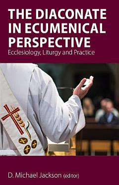 The Diaconate in Ecumenical Perspective