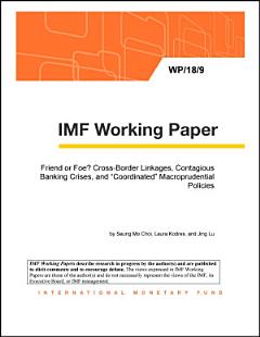 Friend or Foe? Cross-Border Linkages, Contagious Banking Crises, and “Coordinated” Macroprudential Policies