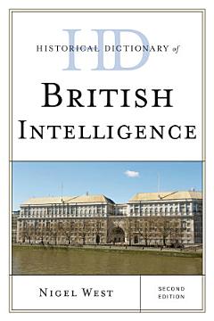 Historical Dictionary of British Intelligence