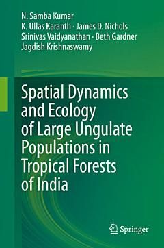 Spatial Dynamics and Ecology of Large Ungulate Populations in Tropical Forests of India