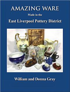 Amazing Ware Made in the East Liverpool Pottery District