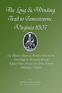 The Long & Winding Trail to Jamestowne, Virginia 1607