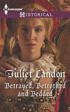 Betrayed, Betrothed and Bedded